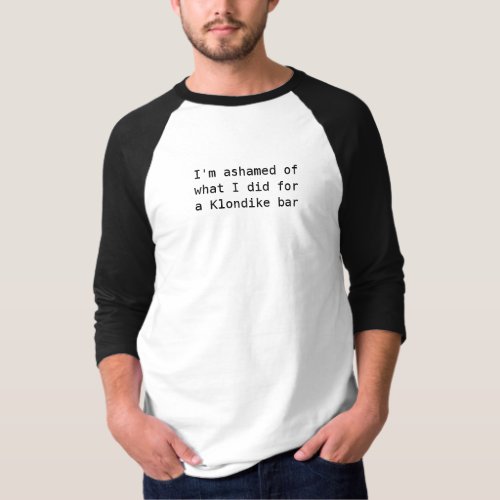 Ashamed for what you did Funny t_shirt T_Shirt