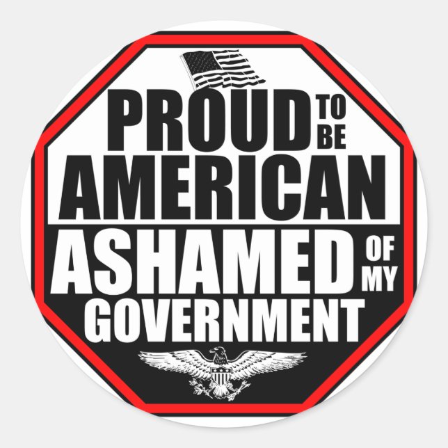 Ashamed Of My Government! Classic Round Sticker (Front)