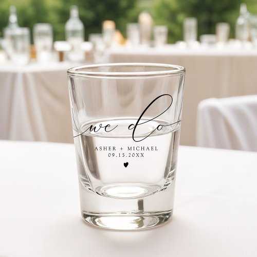 ASHER Modern Elegant Calligraphy We Do Wedding Shot Glass