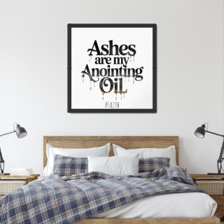 ashes are my anointing oil framed art