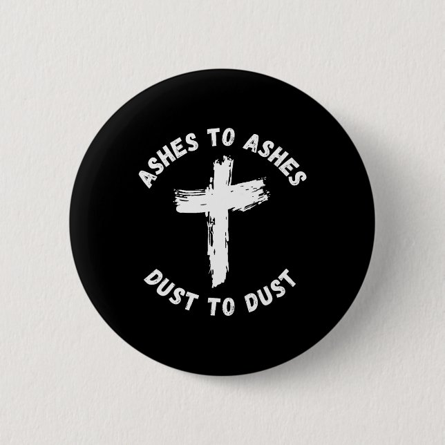 Ashes To Ashes Dust To Dust Cross Bible Verse Ash  Button (Front)