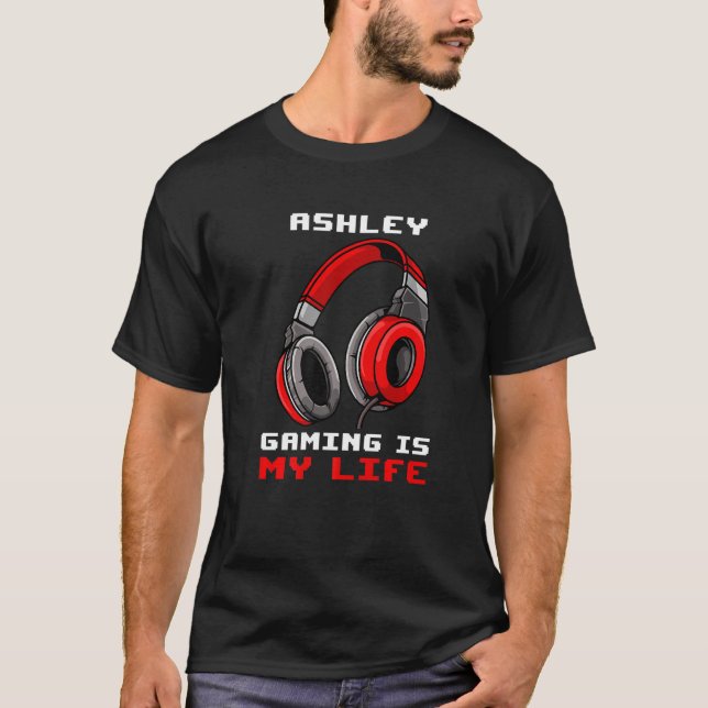 Ashley  Gaming Is My Life  Personalized T-Shirt (Front)
