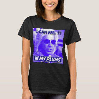 Ashley Schaeffer I Can Feel It In My Plums Kenny T-Shirt