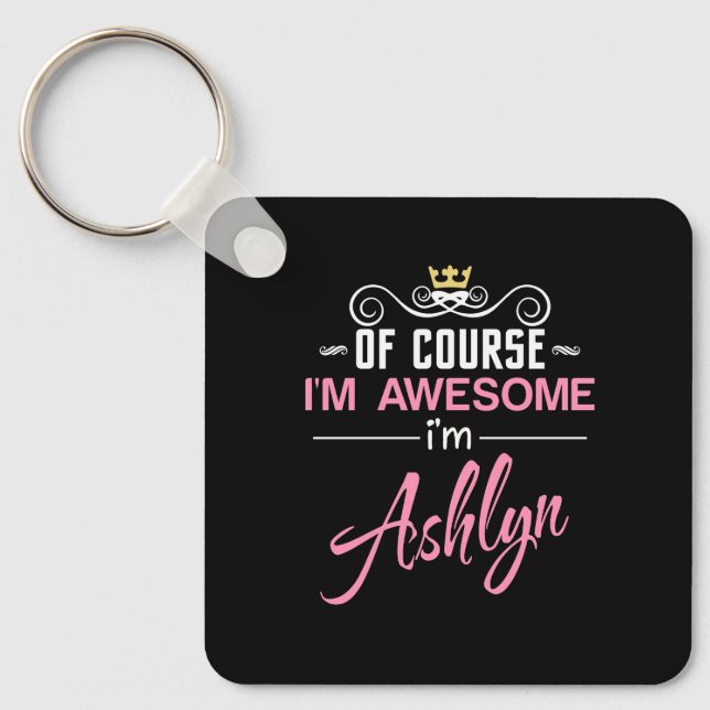 Ashlyn Of Course I'm Awesome Name Keychain (Front)