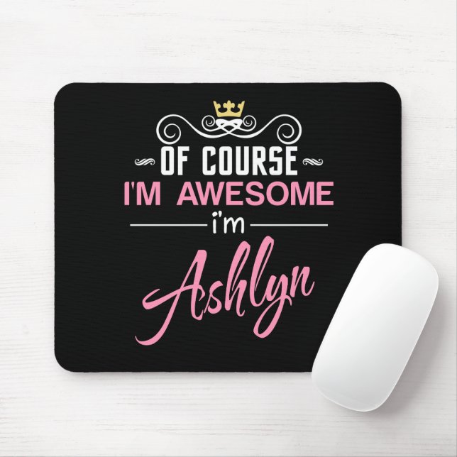 Ashlyn Of Course I'm Awesome Name Mouse Pad (With Mouse)