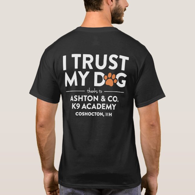 Ashton & Co. K9 Academy I Trust My Dog Black T-Shirt (Back)
