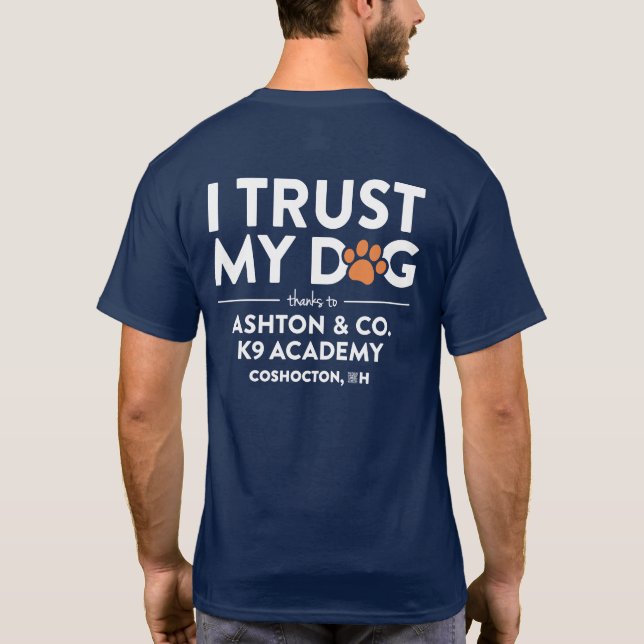 Ashton & Co. K9 Academy I Trust My Dog Navy T-Shirt (Back)