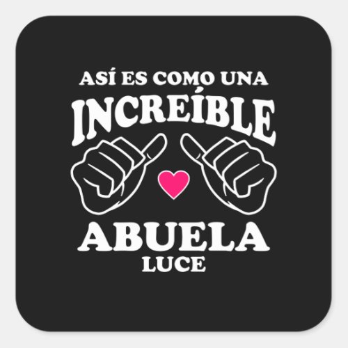 As es como una increble Abuela Luce Square Sticker