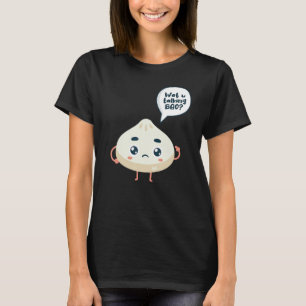 Asia Chinese Watcha Talking Bao About Siopao Dimsu T-Shirt