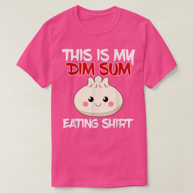 Asian Chinese Dishes Food Restaurant Dim Sum Eat 4 T-Shirt (Design Front)