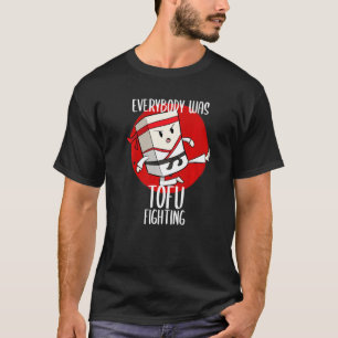 Asian Food Dish Tofu Vegan Fight Fighter Bean Curd T-Shirt