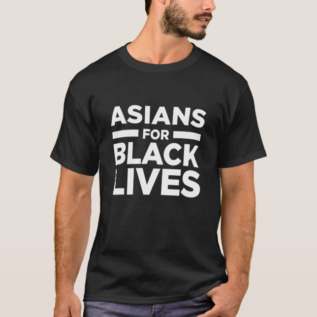 Asians China Japan For Black Lives Matter BLM Anti T-Shirt (Front)