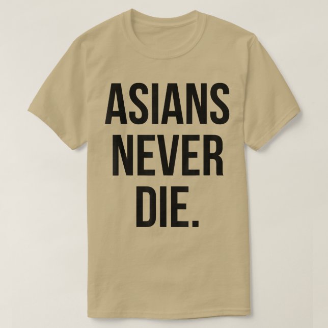 Asians Never Die  T-Shirt (Design Front)