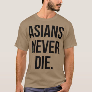 Asians Never Die T-Shirt