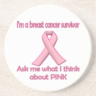 Ask a breast cancer survivor about pink! sandstone coaster