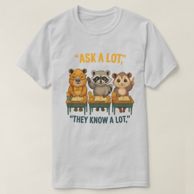 Ask A Lot They Know A Lot Raccoon Opossum Capybara T-Shirt (Design Front)