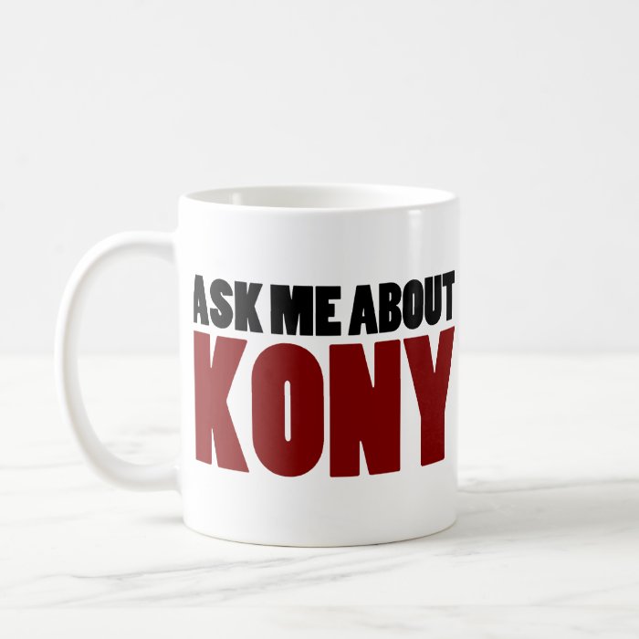 Ask About Kony 2012 Stop Joseph Kony Question Mug