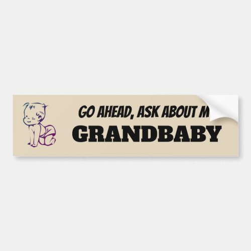 Ask about my grandbaby bumper sticker
