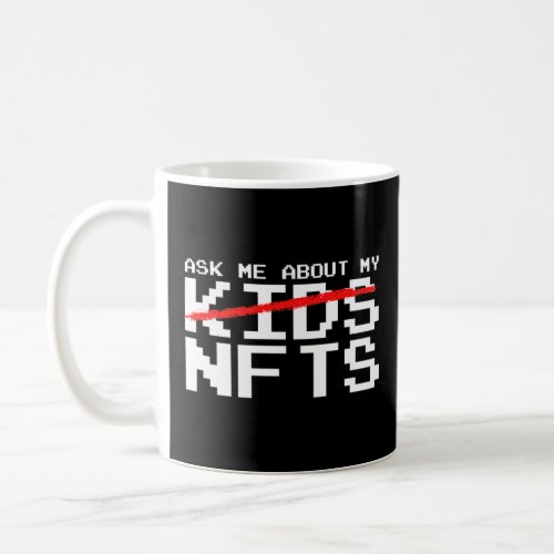 Ask About My Nfts Non Fungible Token Crypto Nft  Coffee Mug