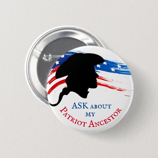 ASK about my Patriot Ancestor Button (Front & Back)