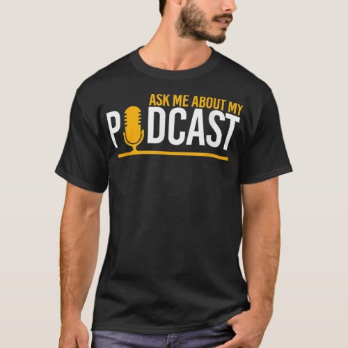 Ask About Podcast Radio Microphone Podcasting T_Shirt