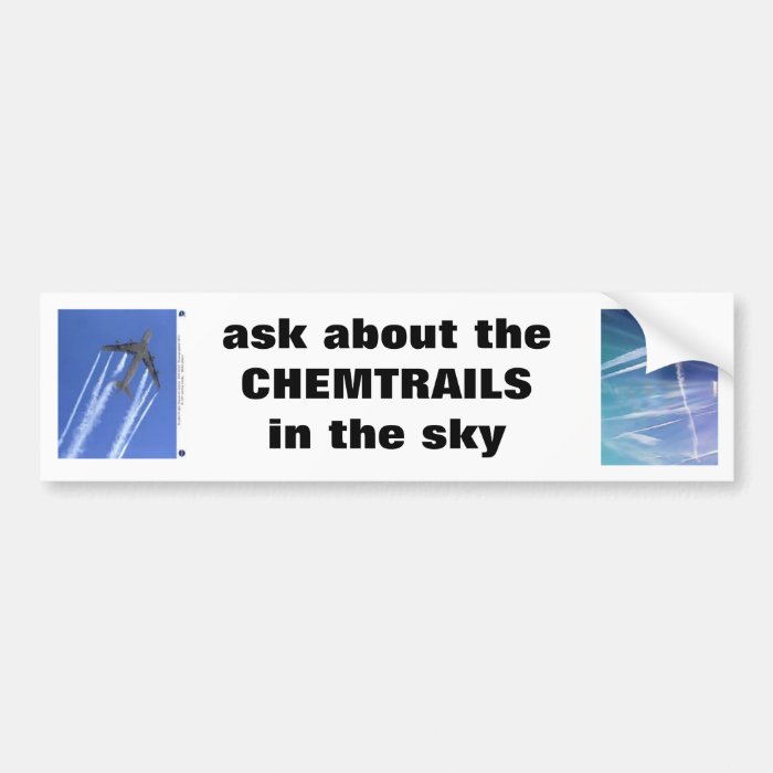 "ask about the CHEMTRAILS" message T Shirt Bumper Stickers