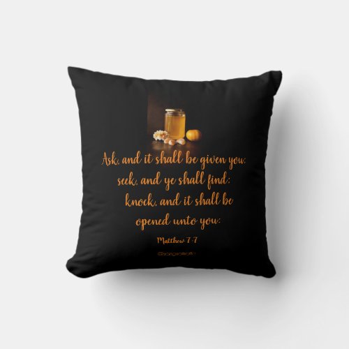 Ask and it shall be given Throw Pillow