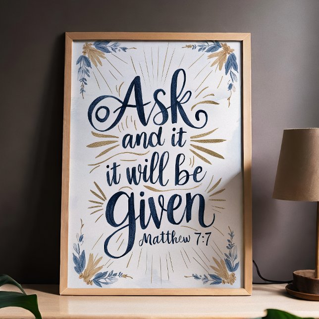Ask and It Will Be Given Matthew 7:7 Scripture Art Poster (Creator Uploaded)