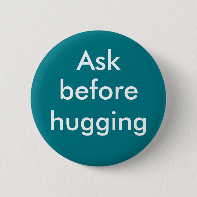 "Ask before hugging" badge Pinback Button (Front)