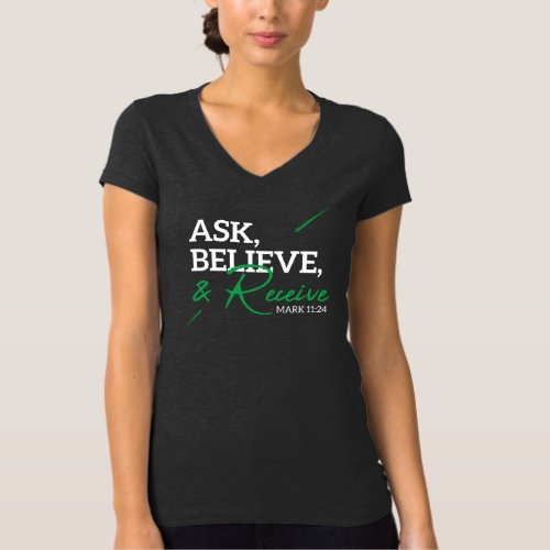 Ask Beleive and receive T_Shirt