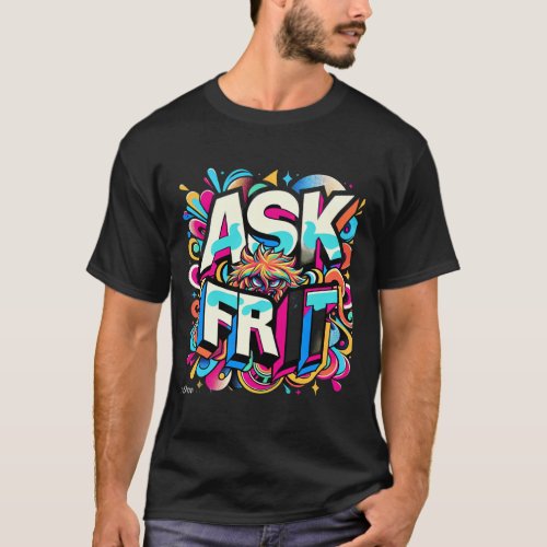 Ask for it T_Shirt Design