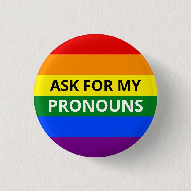 Ask for My Pronouns Rainbow Badge Button (Front)