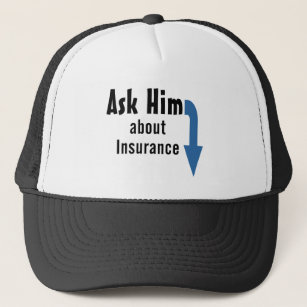 Ask Him about Insurance Trucker Hat