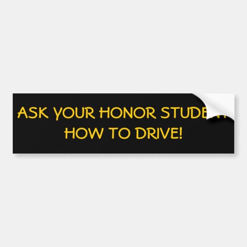Ask Honor Student How to Drive Bumper Sticker