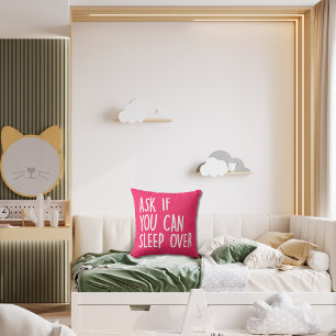 "Ask If You Can Sleep Over " Pink Kids Throw Pillow