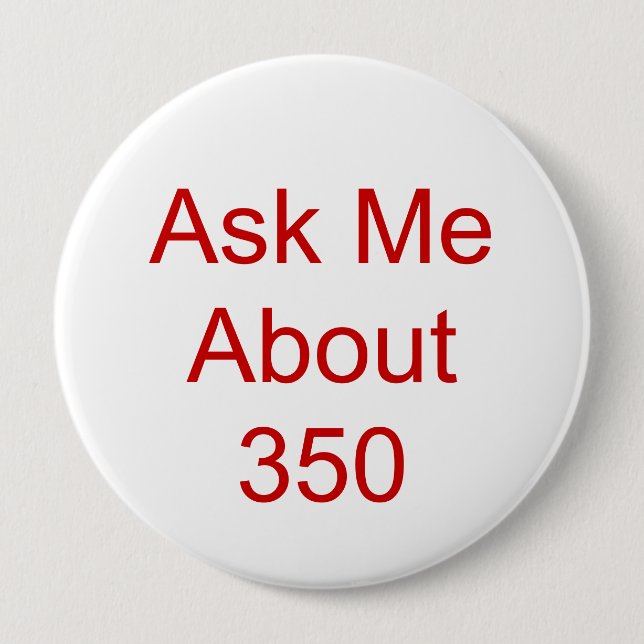 Ask Me About 350 Pinback Button (Front)