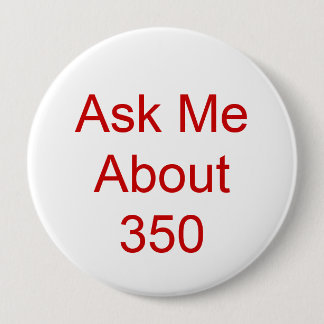 Ask Me About 350 Pinback Button