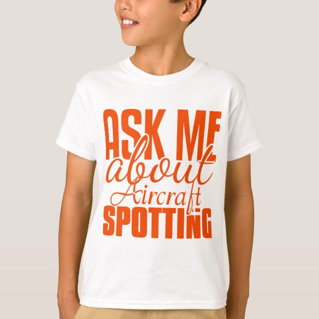 Ask Me About Aircraft Spotting T-Shirt (Front)