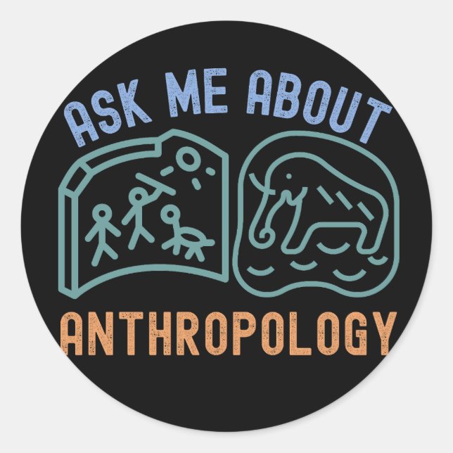 Ask Me About Anthropology, Anthropologist Classic Round Sticker (Front)