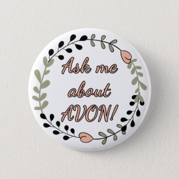 Ask Me About Avon  Floral Button by hkimbrell at Zazzle