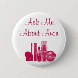 Ask Me About Avon Pinback Button