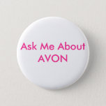 Ask Me About Avon Pinback Button at Zazzle
