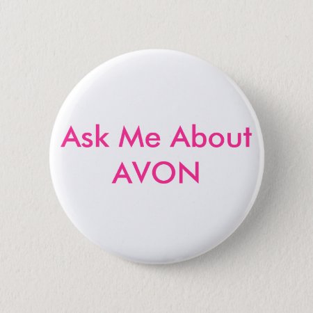 Ask Me About Avon Pinback Button