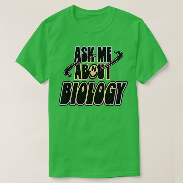 Ask Me About Biology T-Shirt (Design Front)