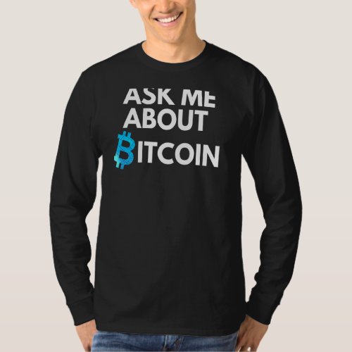 Ask Me About Bitcoin  Crypto  Blockchain  Btc    B T_Shirt