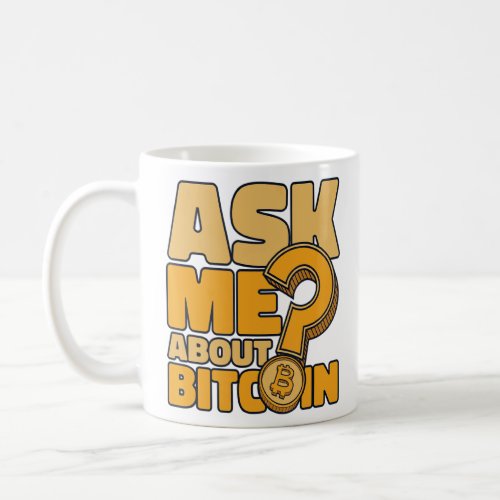 Ask Me About Bitcoin Crypto Currency Blockchain Bi Coffee Mug