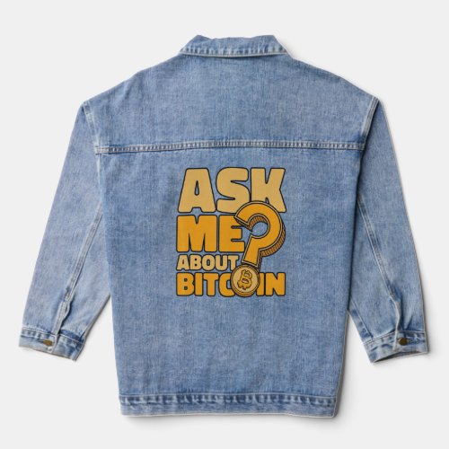 Ask Me About Bitcoin Crypto Currency Blockchain Bi Denim Jacket