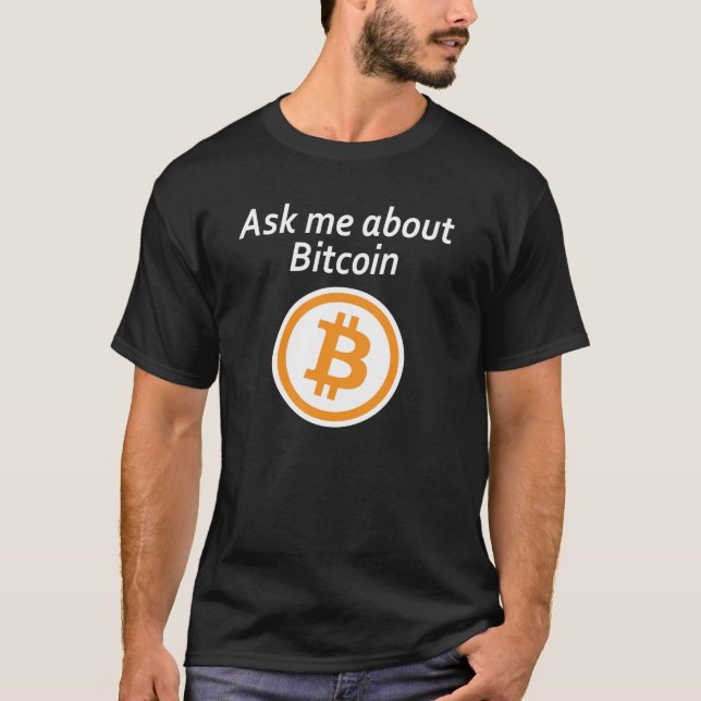 Ask me about Bitcoin - Dark T-Shirt (Front)