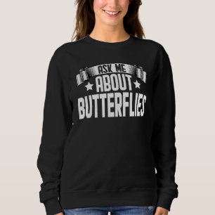 Ask Me About Butterflies Monarch Butterfly Sweatshirt
