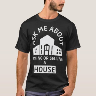 Ask Me About Buying Or Selling A House Real Estate T-Shirt